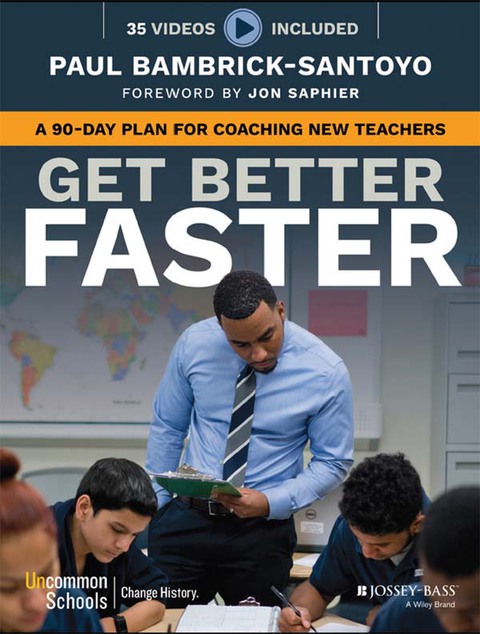 Get Better Faster: A 90-Day Plan for Coaching New Teachers